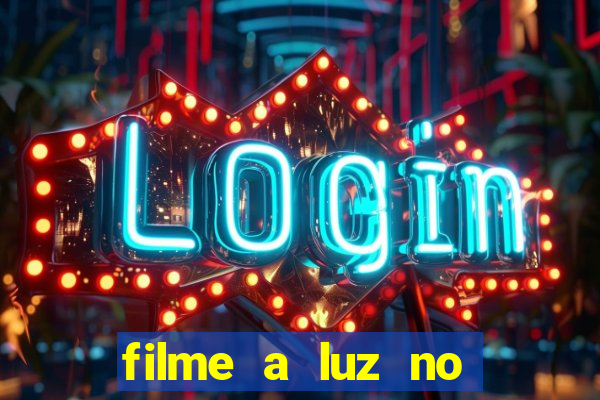 filme a luz no fim do mundo completo dublado